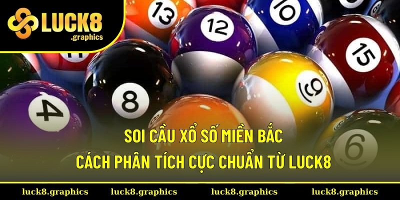 Soi Cầu Xổ Số Miền Bắc
