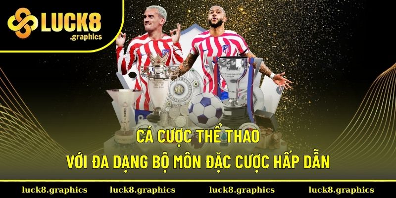 Cá cược thể thao với đa dạng bộ môn đặc cược hấp dẫn