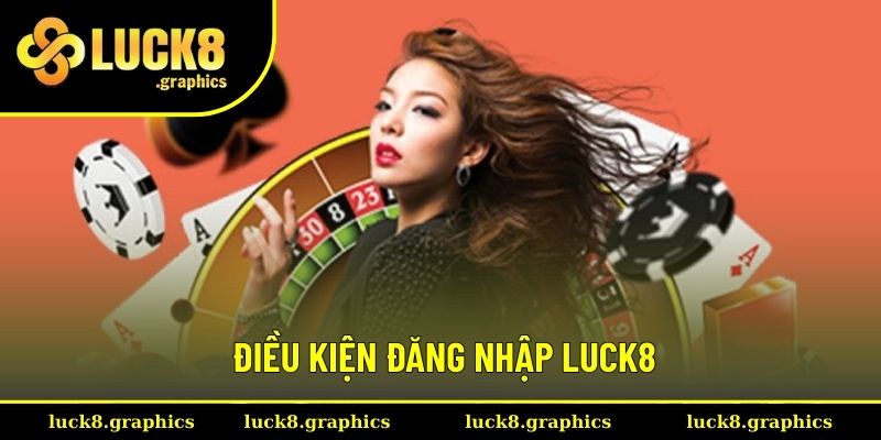 Thỏa mãn điều kiện để đăng nhập Luck8 thành công