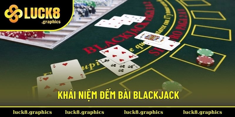 Giải thích khái niệm đếm bài trong Blackjack