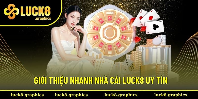 Giới thiệu nhanh điểm đến Luck8 ấn tượng