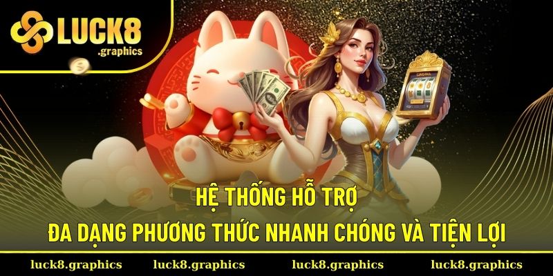 Hệ thống hỗ trợ đa dạng phương thức nhanh chóng và tiện lợi