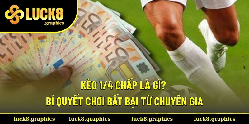 Kèo 1/4 chấp