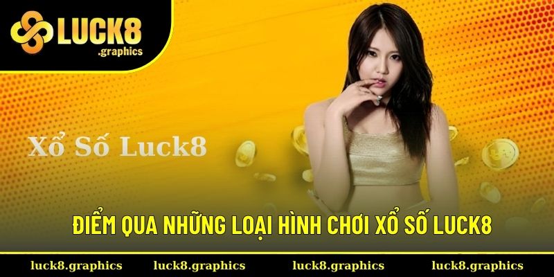 Điểm qua những loại hình chơi xổ số ấn tượng nhất