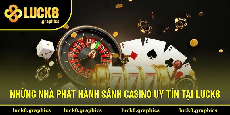 Những nhà phát hành sảnh casino có tiếng tại đây