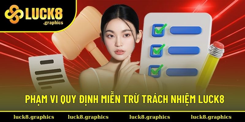 Miễn Trừ Trách Nhiệm Luck8 1 Phạm vi quy định miễn trừ trách nhiệm Luck8