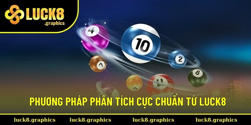 Phương pháp phân tích cực chuẩn từ Luck8 Phương pháp phân tích cực chuẩn từ Luck8