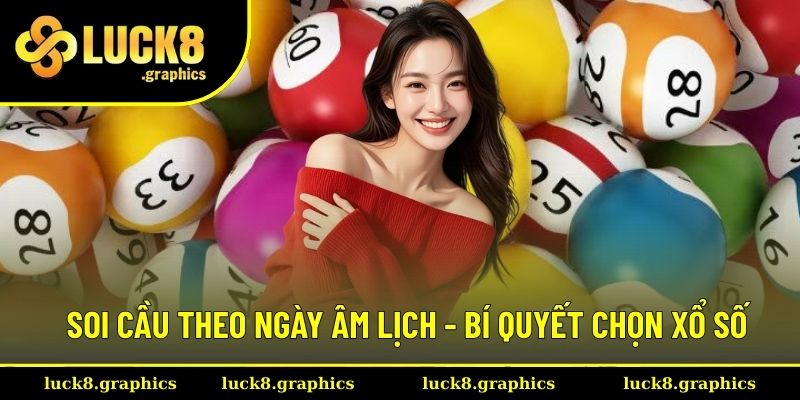 soi cầu theo ngày âm lịch