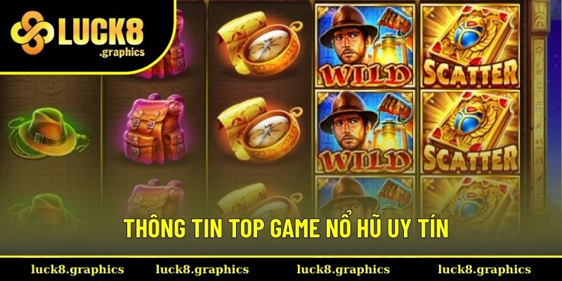 Thông tin chi tiết top game nổ hũ uy tín